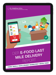 Der E-Food Last Mile Delivery Report - Wie man die letzte Meile erfolgreich, nachhaltig und efizient in den Griff bekommt. Vom führenden E-Food Experten im DACH-Raum Dr. Matthias Schu